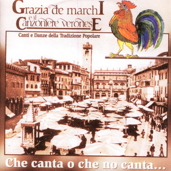Grazia De Marchi E Il Canzoniere Veronese - Che Canta O Che No Canta…