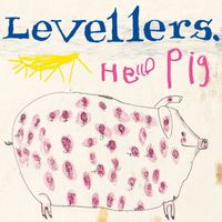 The Levellers - Hello Pig (Remastered Version [Explicit])