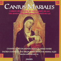 The Benedictine Abbey of Saint Benôit-Du-Lac, Dom André Saint-Cyr - Cantus Mariales: Sacred Chants to the Virgin Mary from the Middle Ages
