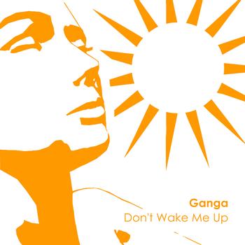 Ganga - Don't Wake Me Up