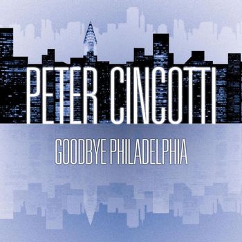 Peter Cincotti - Goodbye Philadelphia (Int'l DMD Single)