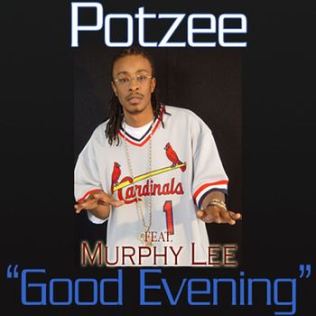 Potzee - Good Evening (feat. Murphy Lee)