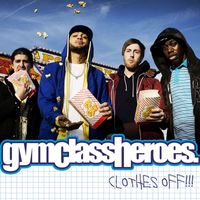 Gym Class Heroes - Clothes Off!! (Explicit)