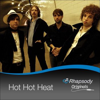 Hot Hot Heat - Rhapsody Originals