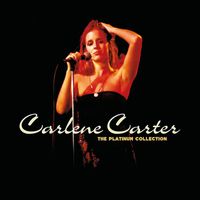 Carlene Carter - The Platinum Collection