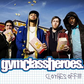 Gym Class Heroes - Clothes Off!!