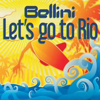 Bellini - Let's Go to Rio