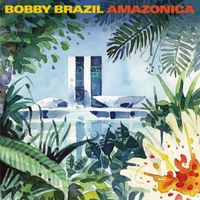 Bobby Brazil - Amazonica
