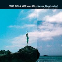 Fous De La Mer - Never Stop Loving Remixes