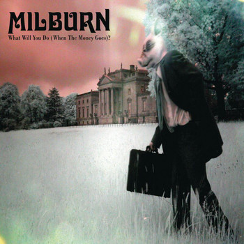 Milburn - What Will You Do (When The Money Goes) (eSingle)