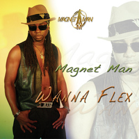Magnet Man - Wanna Flex