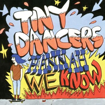 Tiny Dancers - Hannah, We Know