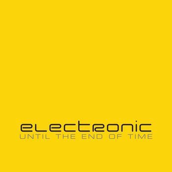 Electronic - Until The End Of Time EP