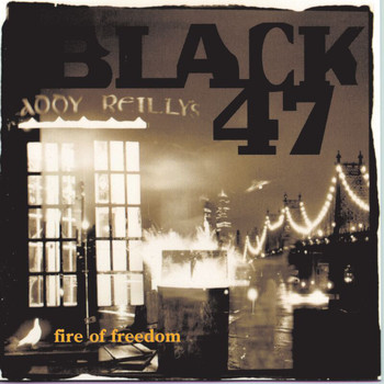 Black 47 - Fire Of Freedom