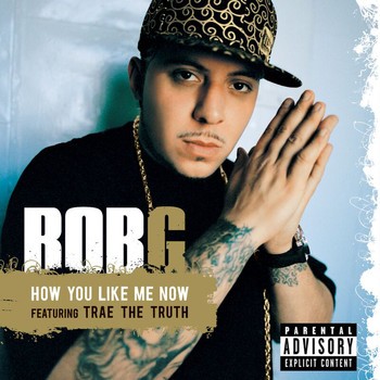 Rob-G - How You Like Me Now