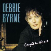 Debbie Byrne - Caught In The Act