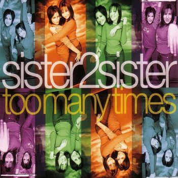 Sister2Sister - Too Many Times