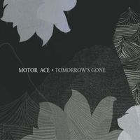 Motor Ace - Tomorrow's Gone