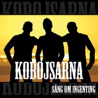 Kobojsarna - Sång om ingenting (Radio Edit)