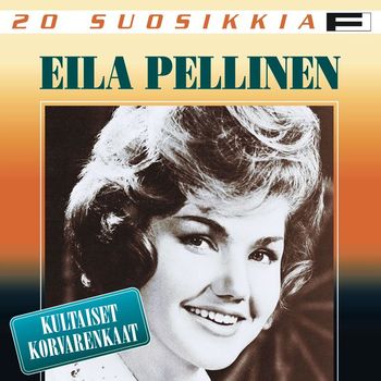 Eila Pellinen - 20 Suosikkia / Kultaiset korvarenkaat
