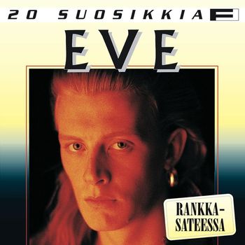 Eve - 20 Suosikkia / Rankkasateessa
