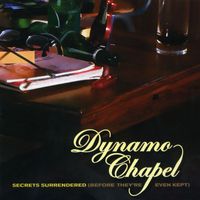 Dynamo Chapel - Secrets Surrendered (Before they're even kept)