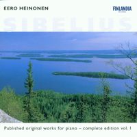 Eero Heinonen - Sibelius : Published Original Works for Piano - Complete Edition Vol. 1