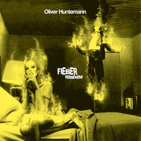 Oliver Huntemann - Fieber Remixed
