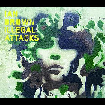 Ian Brown - Illegal Attacks (Digital Version)