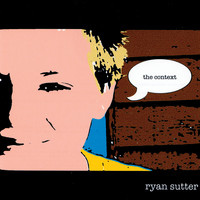 Ryan Sutter - The Context