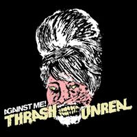 Against Me! - Thrash Unreal (Int'l DMD)