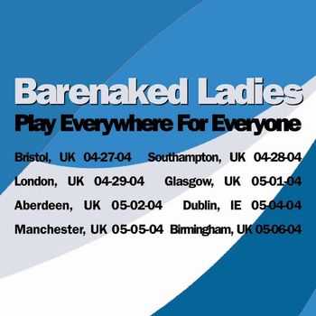 Barenaked Ladies - Play Everywhere For Everyone - London, UK  4-29-04
