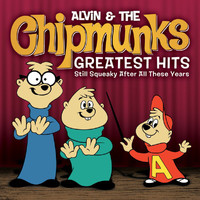Alvin And The Chipmunks - Greatest Hits: Still Squeaky After All These Years