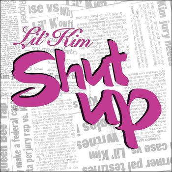 Lil' Kim - Shut Up (Radio Version [Explicit])