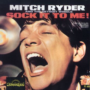 Mitch Ryder & The Detroit Wheels - Sock It To Me!