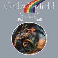 Curtis Mayfield - Got to Find a Way (Explicit)