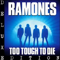 Ramones - Too Tough to Die (Expanded 2005 Remaster)