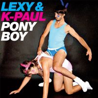 Lexy & K-Paul - Ponyboy