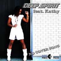 DEEP.SPIRIT feat. KATHY - No Cover Song (All Mixes Edition)