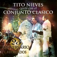 Conjunto Clasico - 25 Aniversario de Conjunto Clasico - RECUERDOS (feat. Tito Nieves)