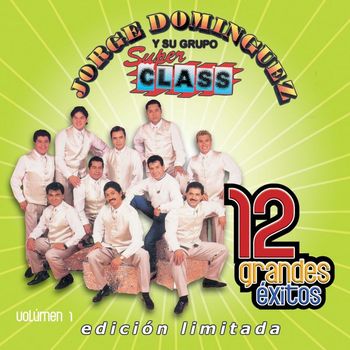 Jorge Dominguez y su Grupo Super Class - 12 Grandes exitos Vol. 1