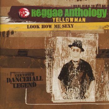 Yellowman - Reggae Anthology-Look How Me Sexy
