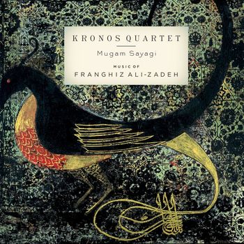 Kronos Quartet - Mugam Sayagi, Music of Franghiz Ali-Zadeh