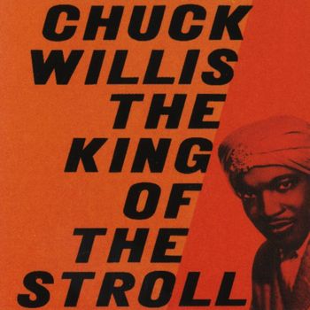 Chuck Willis - The King Of The Stroll