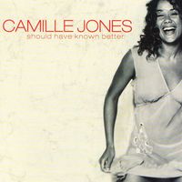 Camille Jones - Should Have Known Better