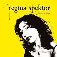 Regina Spektor - Begin to Hope