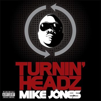 Mike Jones - Turning Headz (Explicit)