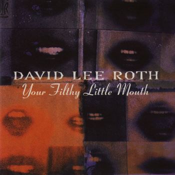 David Lee Roth - Your Filthy Little Mouth (Explicit)
