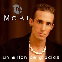 Maki - Un millon de gracias