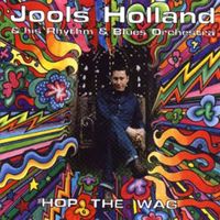 Jools Holland - Hop The Wag